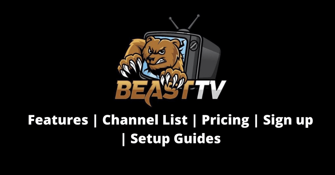 Beast TV IPTV Review How to Install on Firestick, Android, iOS, PC