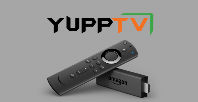 Yupptv On Amazon Firestick How To Install And Stream Iptvplayers