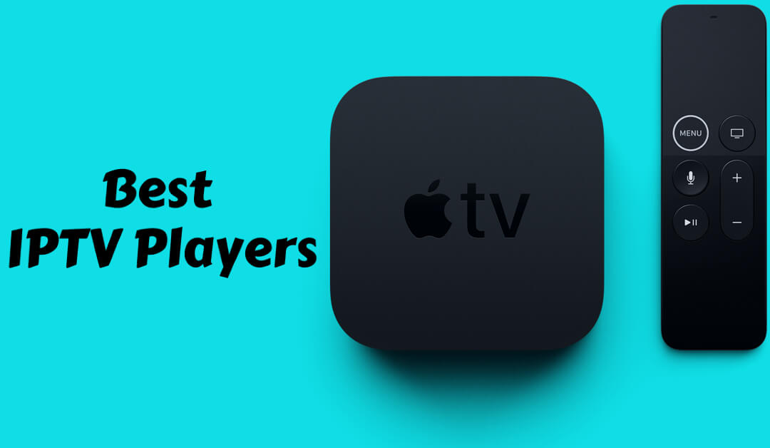 kun slank Cyberplads Best IPTV Player for Apple TV [2021] to Stream IPTV Videos