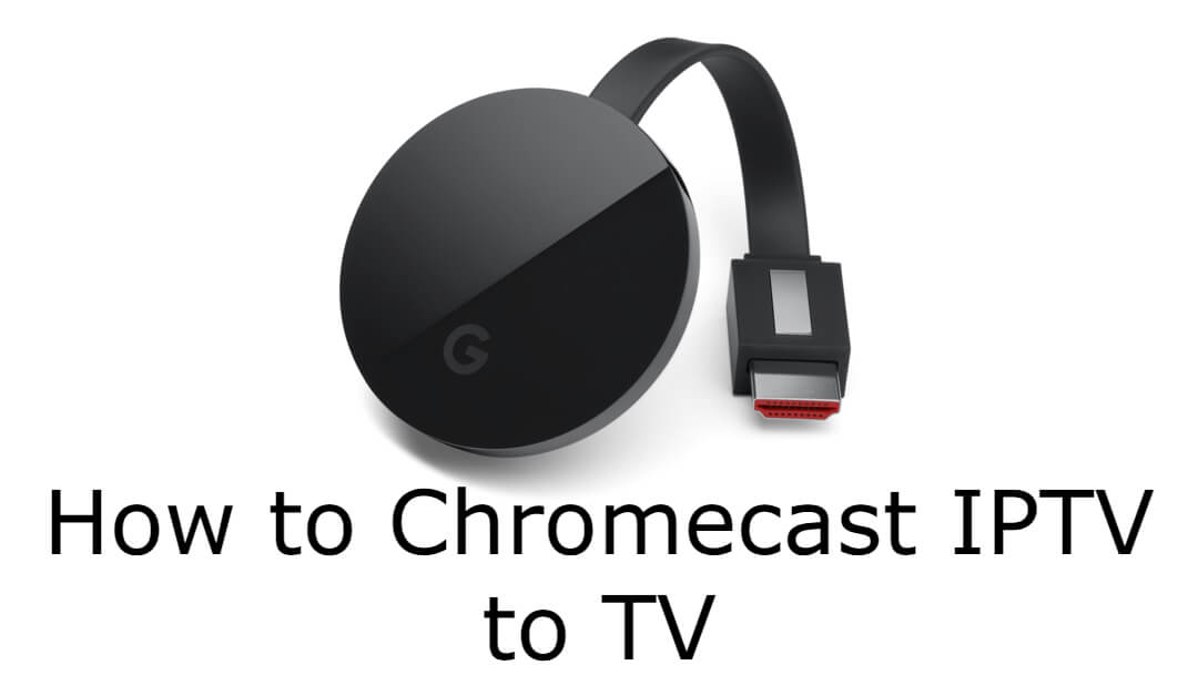 IPTV on Chromecast