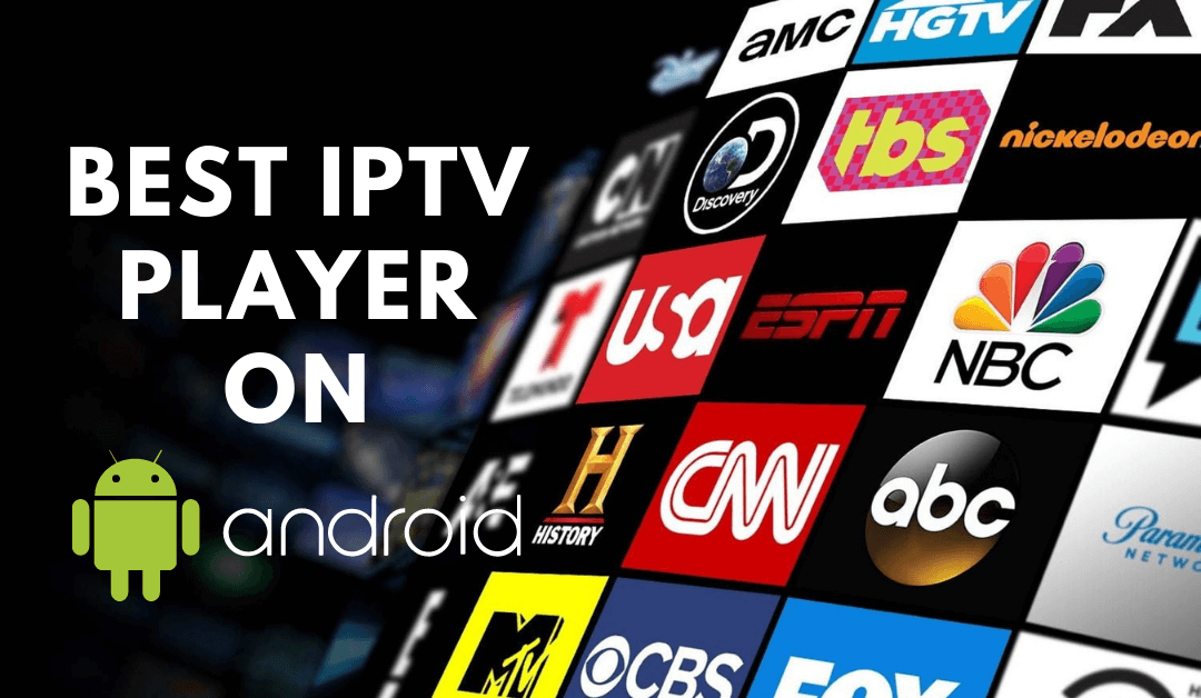Best IPTV Player for Android to Stream Live TV IPTVPlayers