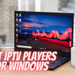 Best IPTV Players for Windows