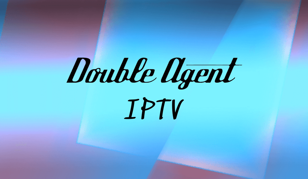 Double Agent IPTV