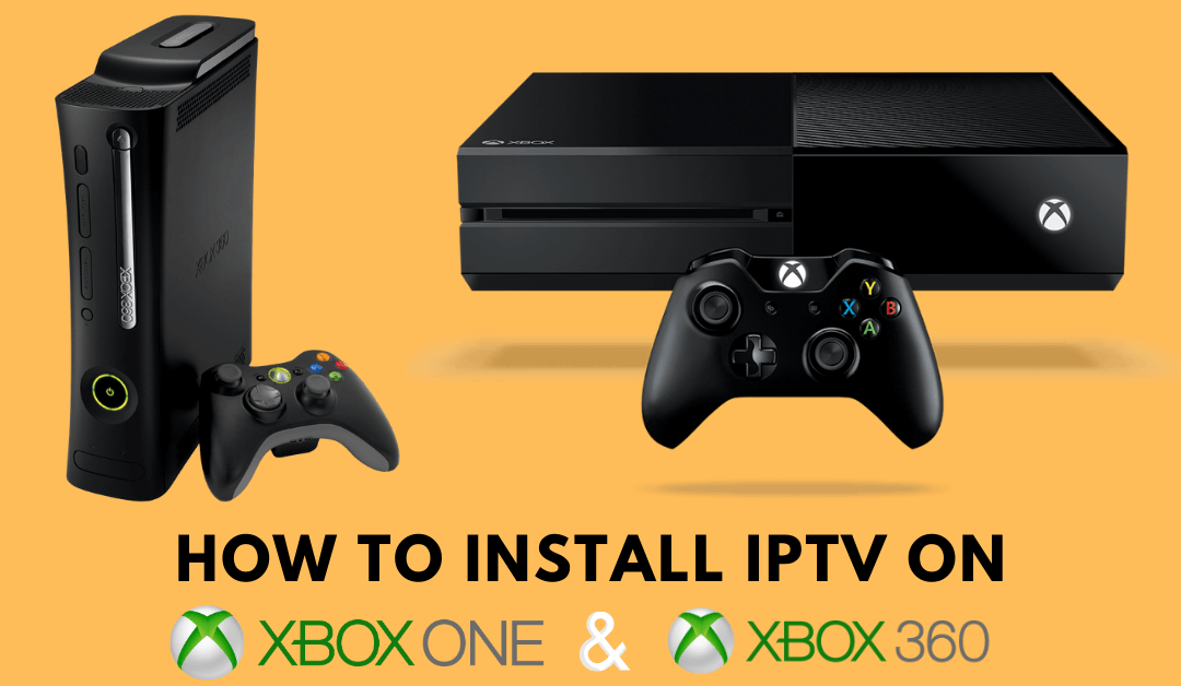 Install IPTV on Xbox one & Xbox 360