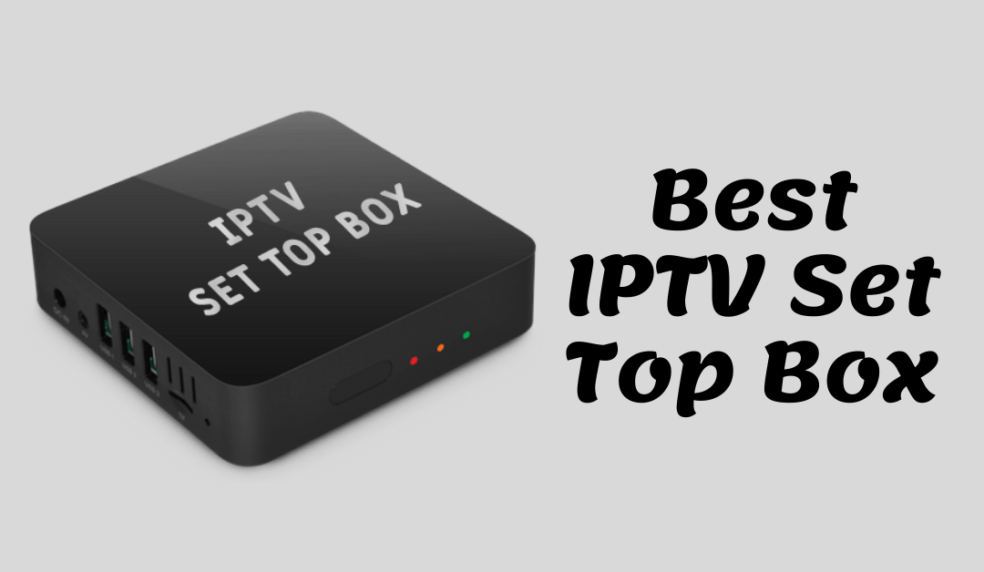 Best IPTV Set Top Box