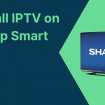 Install IPTV on Sharp Smart TV