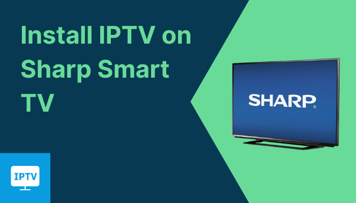 Install IPTV on Sharp Smart TV