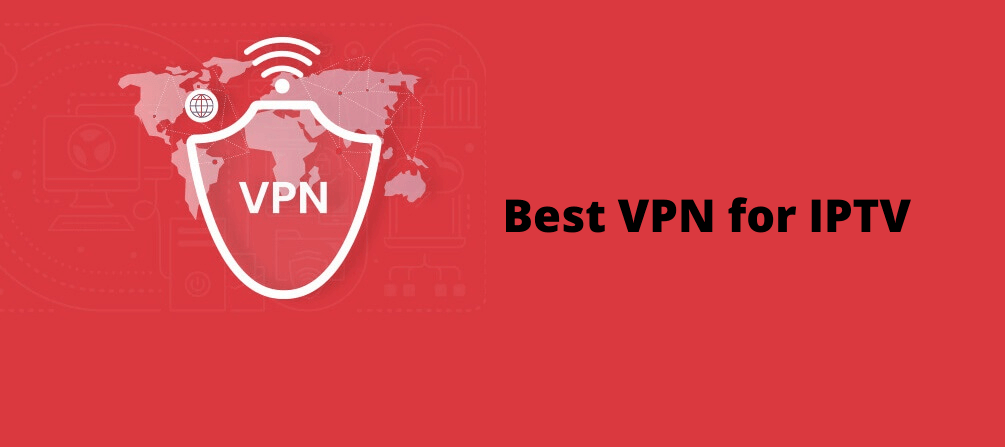 Best VPN for IPTV