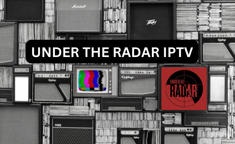 UNDER THE RADAR IPTV