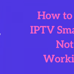 IPTV Smarters Not Working