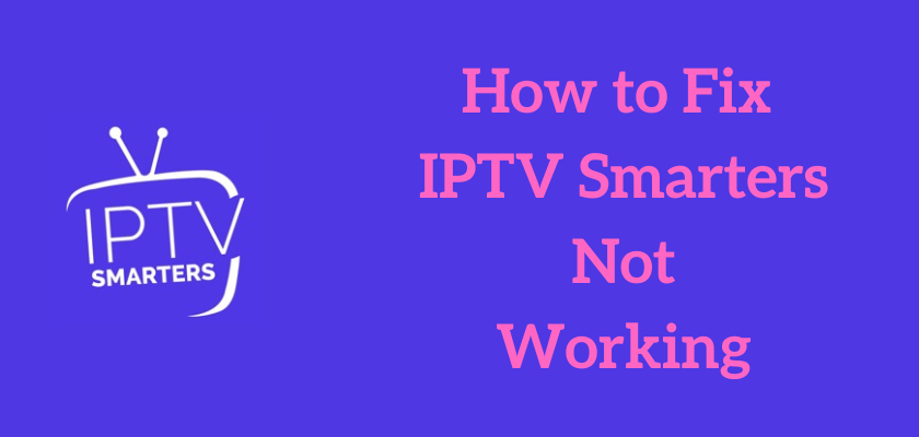 IPTV Smarters Not Working