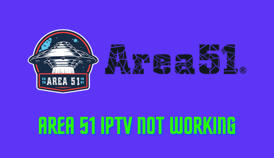 Area 51 IPTV not Working