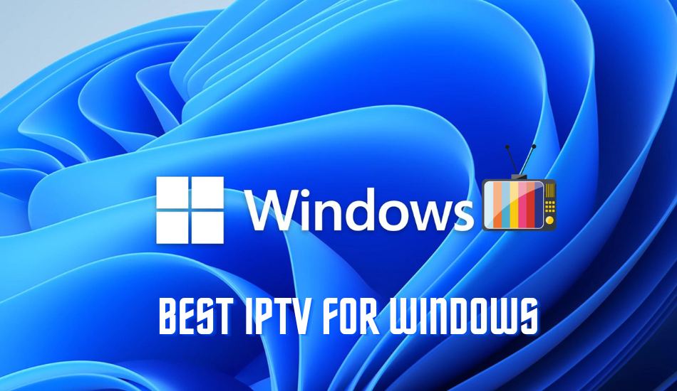 Best IPTV for Windows