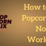 Popcornflix Not Working