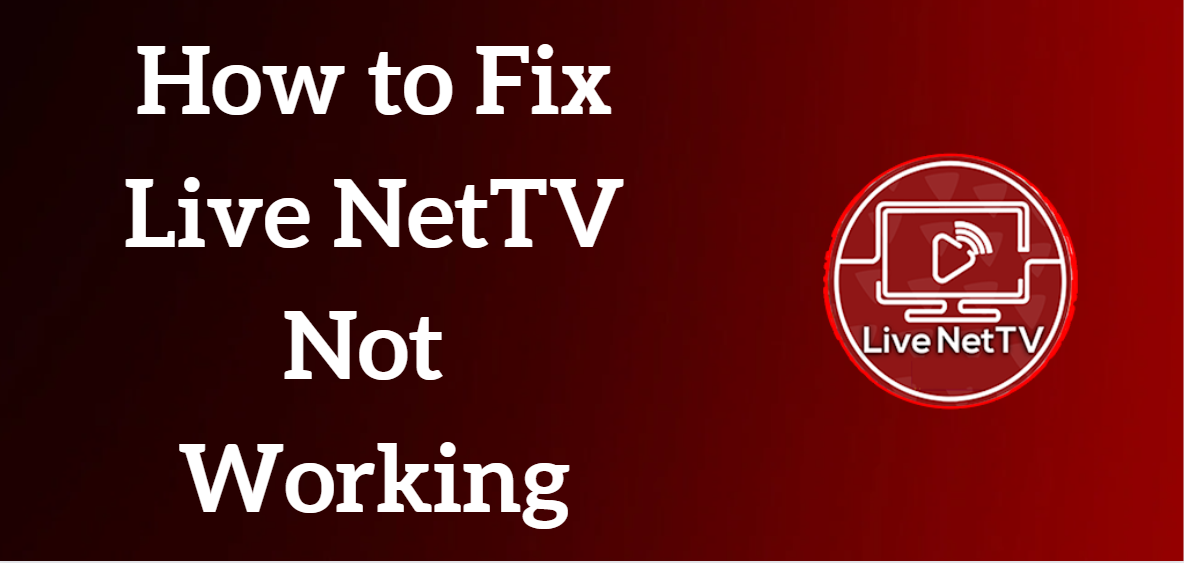 Live NetTV Not Working