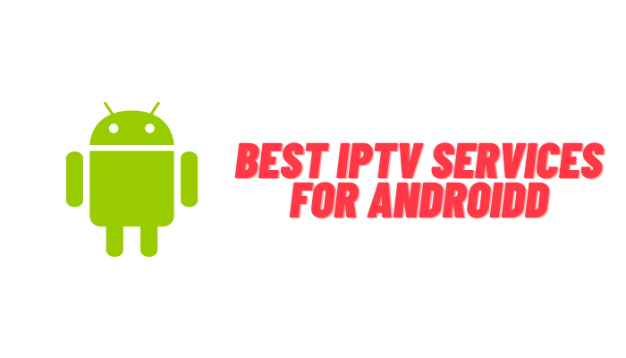 Best IPTV Services for Android