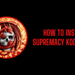 How to Install Supremacy Kodi Addon on Android, PC, and Firestick