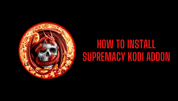 How to Install Supremacy Kodi Addon on Android, PC, and Firestick