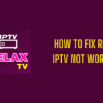 How to Fix Relax IPTV Not Working