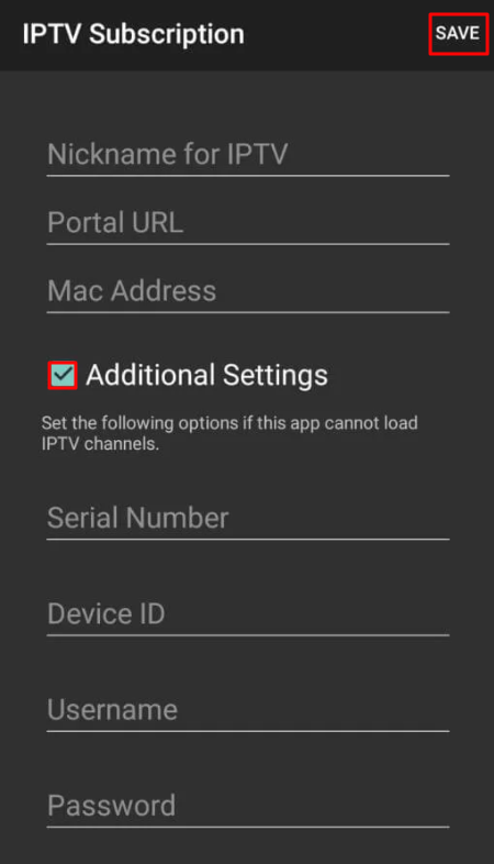 Tap on Additional Settings box and enter the IPTV credentials