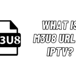 What is M3U8 URL in IPTV?