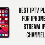 Best IPTV Player for iPhone to Stream IPTV Channels