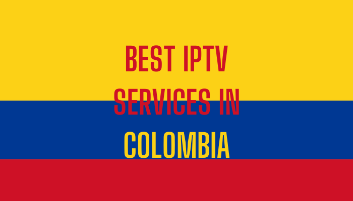 Best IPTV in Colombia to Watch Canal 1 HD, RCN SD, Tvgro