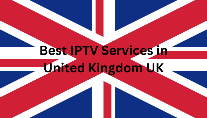 Best IPTV in UK