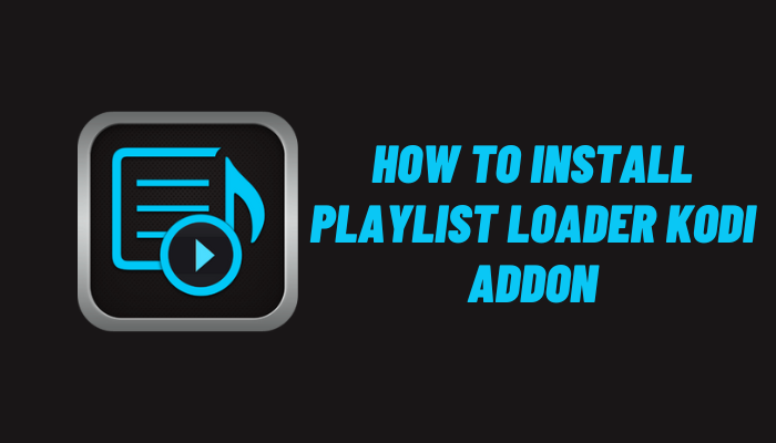 How to Install Playlist Loader Kodi Addon