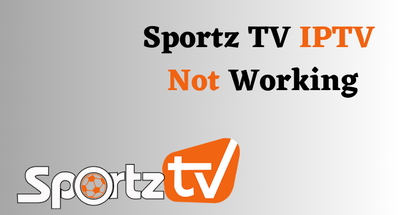 Sportz TV IPTV Not Working