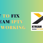 Xtream IPTV Not Working