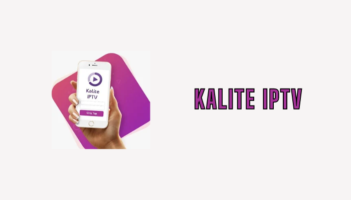 Kalite IPTV Review: How to Install on Android, PC, Firestick, Smart TV