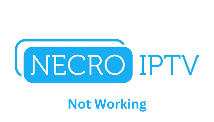 Necro IPTV Not Working