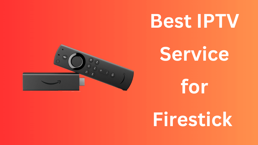 Best IPTV for Firestick