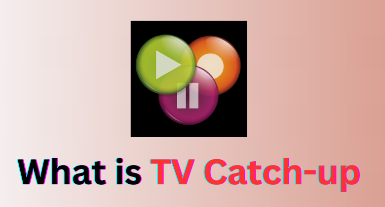 What is TV Catch-Up